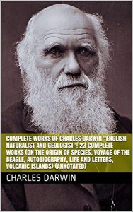 Descargar Complete Works of Charles Darwin “English Naturalist and Geologist”! 23 Complete Works (On the Origin of Species, Voyage of the Beagle, Autobiography, … Islands) (Annotated) (English Edition) pdf, epub, ebook