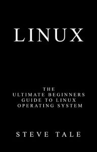 Descargar Linux: The Ultimate Beginners Guide to Linux Operating System (English Edition) pdf, epub, ebook