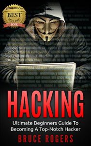 Descargar HACKING: The Ultimate Beginners Guide to Becoming a Top-Notch Hacker (Hacking Guide, Password Cracking, Penetration Testing, Computer Hacking, Computer Security Book 1) (English Edition) pdf, epub, ebook