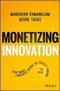 Descargar Monetizing Innovation: How Smart Companies Design the Product Around the Price pdf, epub, ebook