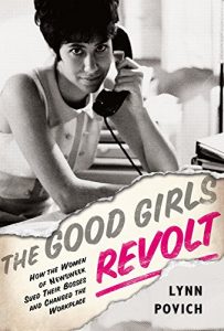 Descargar The Good Girls Revolt: How the Women of Newsweek Sued their Bosses and Changed the Workplace pdf, epub, ebook