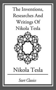 Descargar Inventions, Researches And Writings Of Nikola Tesla (English Edition) pdf, epub, ebook