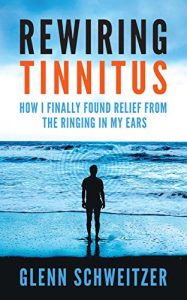 Descargar Rewiring Tinnitus: How I Finally Found Relief From the Ringing in My Ears (English Edition) pdf, epub, ebook