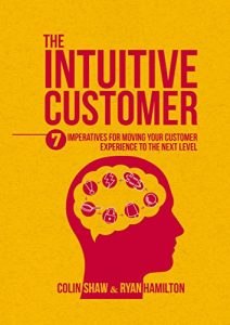 Descargar The Intuitive Customer: 7 Imperatives For Moving Your Customer Experience to the Next Level pdf, epub, ebook