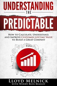 Descargar Understanding the Predictable: How to calculate, understand, and improve Customer Lifetime Value to build a great company (English Edition) pdf, epub, ebook