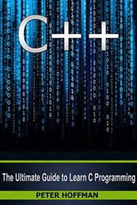 Descargar C++: The Ultimate Guide to Learn C Programming, C++ in 24 Hours, Learn C++ fast! C++ in easy steps, C++ programming (c plus plus, C++ for beginners, computer … Java, PHP Book 1) (English Edition) pdf, epub, ebook