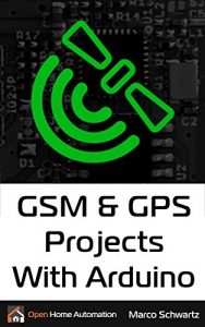 Descargar GSM & GPS Projects With Arduino (English Edition) pdf, epub, ebook