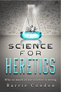 Descargar Science for Heretics: Why so much of science is wrong (English Edition) pdf, epub, ebook
