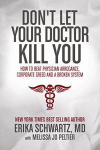 Descargar Don’t Let Your Doctor Kill You: How to Beat Physician Arrogance, Corporate Greed and a Broken System (English Edition) pdf, epub, ebook
