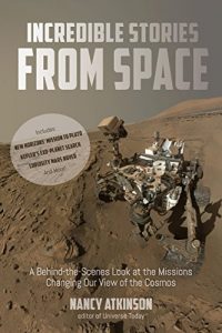 Descargar Incredible Stories from Space: A Behind-the-Scenes Look at the Missions Changing Our View of the Cosmos pdf, epub, ebook