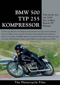 Descargar BMW 500 KOMPRESSOR TYP255: The supercharged winner of the 1939 TT (THE MOTORCYCLE FILES Book 23) (English Edition) pdf, epub, ebook