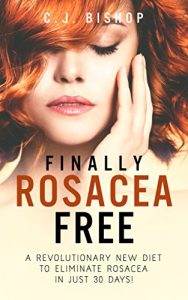 Descargar Finally Rosacea Free: A Revolutionary New Diet to Eliminate Rosacea in just 30 Days (English Edition) pdf, epub, ebook