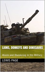 Descargar Lions, Donkeys and Dinosaurs: Waste and Blundering in the Military (English Edition) pdf, epub, ebook
