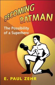 Descargar Becoming Batman: The Possibility of a Superhero pdf, epub, ebook