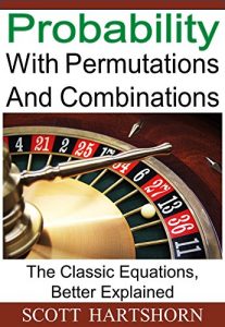 Descargar Probability With Permutations and Combinations: The Classic Equations, Better Explained (English Edition) pdf, epub, ebook