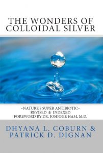 Descargar The Wonders of Colloidal Silver: Nature’s Super Antibiotic ~ Revised and Indexed (English Edition) pdf, epub, ebook