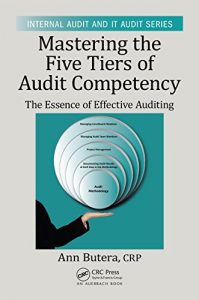 Descargar Mastering the Five Tiers of Audit Competency: The Essence of Effective Auditing (Internal Audit and IT Audit) pdf, epub, ebook