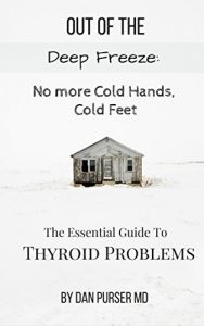 Descargar No More Cold Hands, Cold Feet: Out of the Deep Freeze: The Essential Guide to Thyroid Problems (English Edition) pdf, epub, ebook