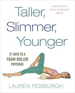 Descargar Taller, Slimmer, Younger: 21 Days to a Foam Roller Physique pdf, epub, ebook