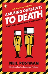 Descargar Amusing Ourselves to Death: Public Discourse in the Age of Show Business pdf, epub, ebook
