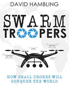 Descargar Swarm Troopers: How small drones will conquer the world (English Edition) pdf, epub, ebook