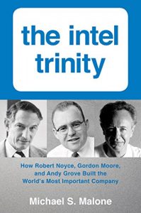 Descargar Intel Trinity,The: How Robert Noyce, Gordon Moore, and Andy Grove Built the World’s Most Important Company pdf, epub, ebook