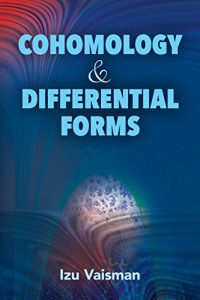 Descargar Cohomology and Differential Forms (Dover Books on Mathematics) pdf, epub, ebook