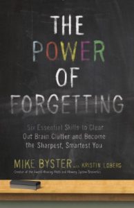 Descargar The Power of Forgetting: Six Essential Skills to Clear Out Brain Clutter and Become the Sharpest, Smartest You pdf, epub, ebook