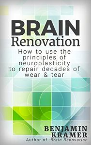 Descargar Brain Renovation – How to use the principles of neuroplasticity to repair decades of wear & tear (English Edition) pdf, epub, ebook