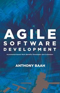Descargar Agile Software Development: Incremental-Based Work Benefits Developers and Customers (English Edition) pdf, epub, ebook