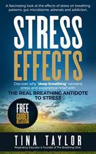 Descargar Stress Effects: A fascinating look at the effects of stress on breathing patterns, gut microbiome, adrenals and addiction. (English Edition) pdf, epub, ebook
