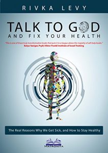 Descargar Talk to God and Fix Your Health: The real reasons why we get sick, and how to stay healthy, the God-based holistic health way (English Edition) pdf, epub, ebook
