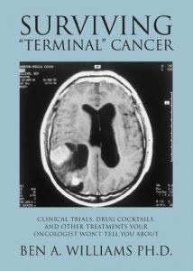 Descargar Surviving “Terminal” Cancer: Clinical Trials, Drug Cocktails, and Other Treatments Your Oncologist Won’t Tell You About (English Edition) pdf, epub, ebook