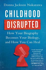 Descargar Childhood Disrupted: How Your Biography Becomes Your Biology, and How You Can Heal (English Edition) pdf, epub, ebook