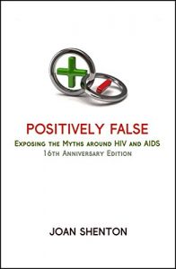 Descargar Positively False: Exposing the Myths around HIV and AIDS – 16th Anniversary Edition (English Edition) pdf, epub, ebook
