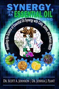 Descargar Synergy, It’s an Essential Oil Thing: Revealing the Science of Essential Oil Synergy with Cells, Genes, and Human Health (English Edition) pdf, epub, ebook