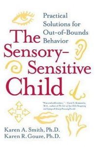 Descargar The Sensory-Sensitive Child: Practical Solutions for Out-of-Bounds Behavior pdf, epub, ebook