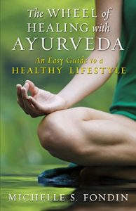 Descargar The Wheel of Healing with Ayurveda: An Easy Guide to a Healthy Lifestyle pdf, epub, ebook