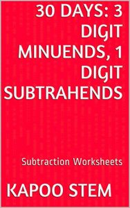 Descargar 30 Subtraction Worksheets with 3-Digit Minuends, 1-Digit Subtrahends: Math Practice Workbook (30 Days Math Subtraction Series) (English Edition) pdf, epub, ebook