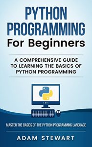 Descargar Python Programming for Beginners: A Comprehensive Guide to Learning the Basics of Python Programming (English Edition) pdf, epub, ebook