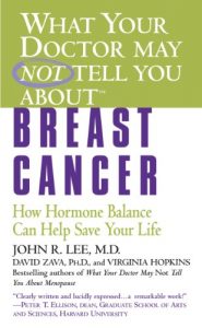 Descargar What Your Doctor May Not Tell You About(TM): Breast Cancer: How Hormone Balance Can Help Save Your Life (English Edition) pdf, epub, ebook