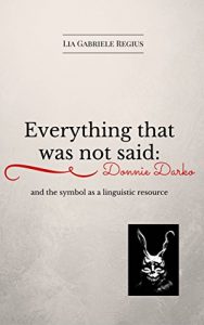 Descargar Everything that was not said: Donnie Darko and the symbol as a linguistic recourse (English Edition) pdf, epub, ebook