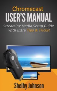 Descargar Chromecast User’s Manual: Streaming Media Setup Guide With Extra Tips & Tricks! (English Edition) pdf, epub, ebook