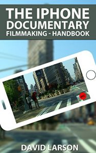 Descargar iPhone Documentary Filmmaking – A Handbook (English Edition) pdf, epub, ebook
