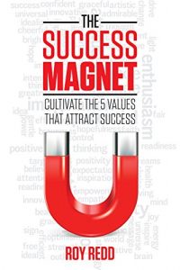 Descargar The Success Magnet: Cultivate the 5 values that attract success (English Edition) pdf, epub, ebook