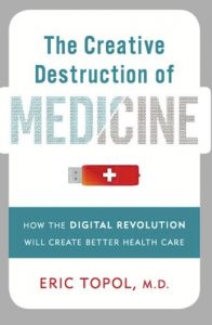 Descargar The Creative Destruction of Medicine: How the Digital Revolution Will Create Better Health Care pdf, epub, ebook