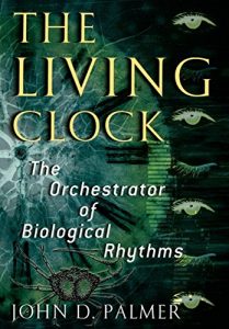 Descargar The Living Clock: The Orchestrator of Biological Rhythms pdf, epub, ebook