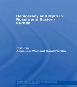 Descargar Democracy and Myth in Russia and Eastern Europe (BASEES/Routledge Series on Russian and East European Studies) pdf, epub, ebook