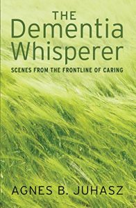 Descargar The Dementia Whisperer: scenes from the frontline of caring pdf, epub, ebook