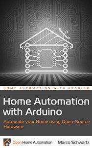 Descargar Home Automation with Arduino: Automate your Home using Open-Source Hardware (English Edition) pdf, epub, ebook